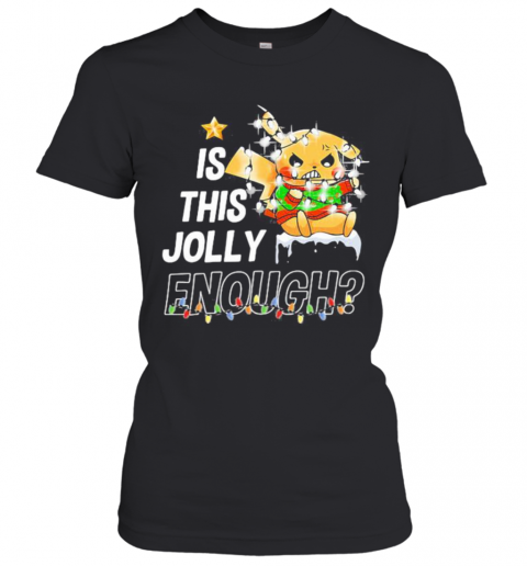 Pikachu Is This Jolly Enough Merry Christmas T-Shirt Classic Women's T-shirt