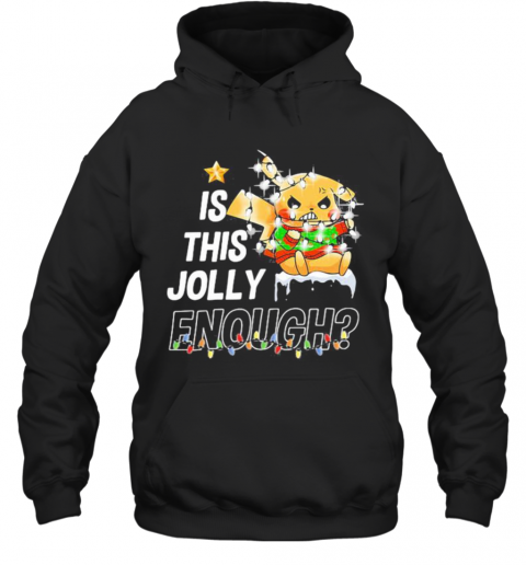 Pikachu Is This Jolly Enough Merry Christmas T-Shirt Unisex Hoodie