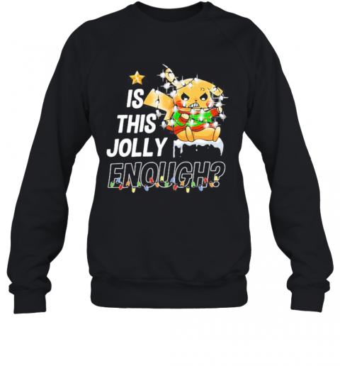 Pikachu Is This Jolly Enough Merry Christmas T-Shirt Unisex Sweatshirt