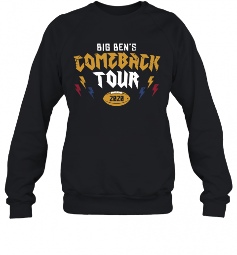 Pittsburgh Steelers Big Ben's Comeback Tour 2020 T-Shirt Unisex Sweatshirt
