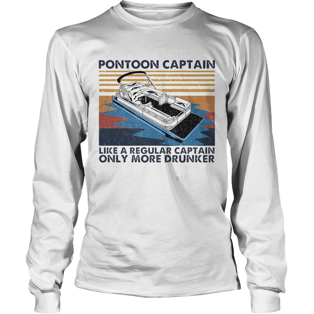 Pontoon Captain Like A Regular Captain Only More Drunker Vintage t Long Sleeve