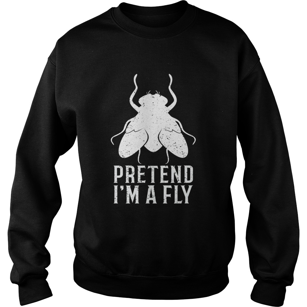 Pretend Im a Fly Funny Halloween Sweatshirt