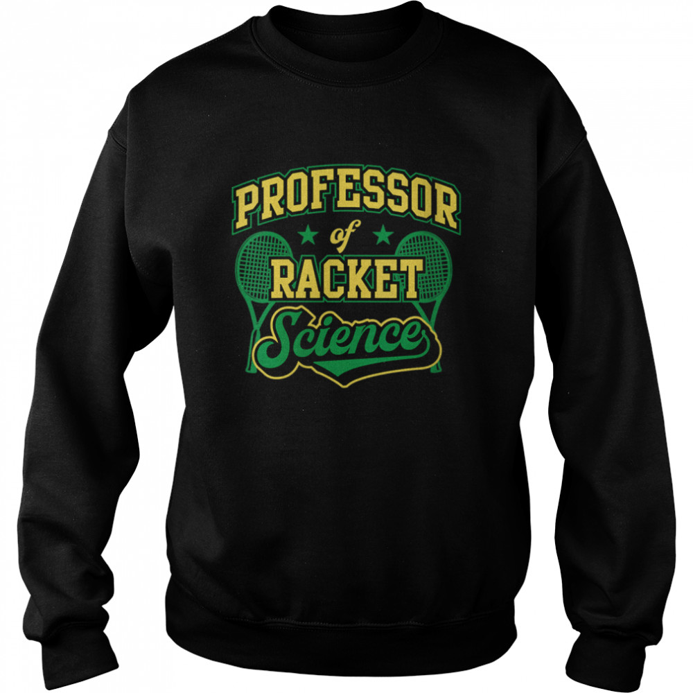 Professor of Racket Science Tennis Yellow Green Unisex Sweatshirt