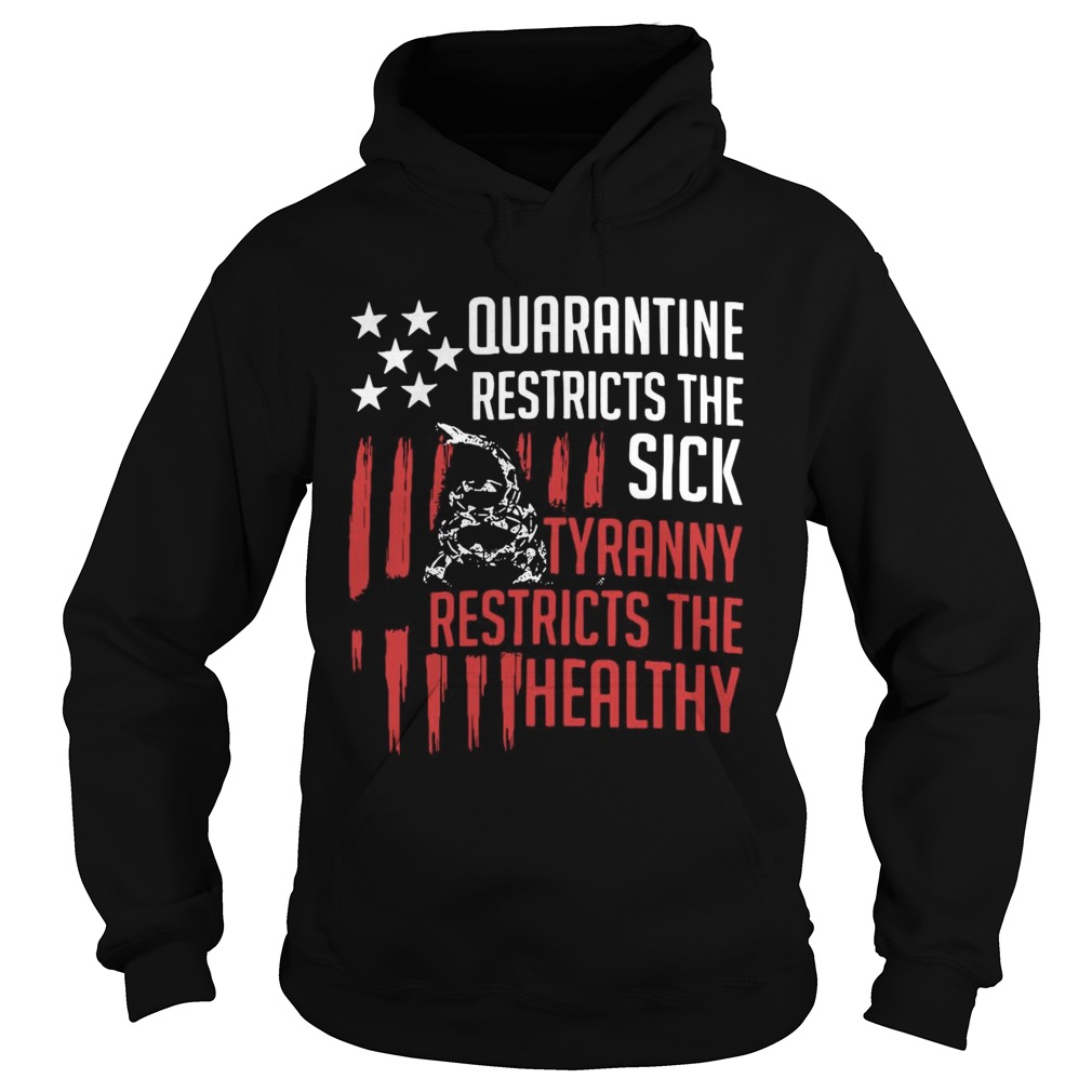 Quarantine Restricts The Sick Tyranny Restricts The Healthy Hoodie