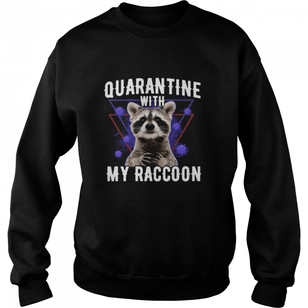 Quarantine With My Raccoon Unisex Sweatshirt