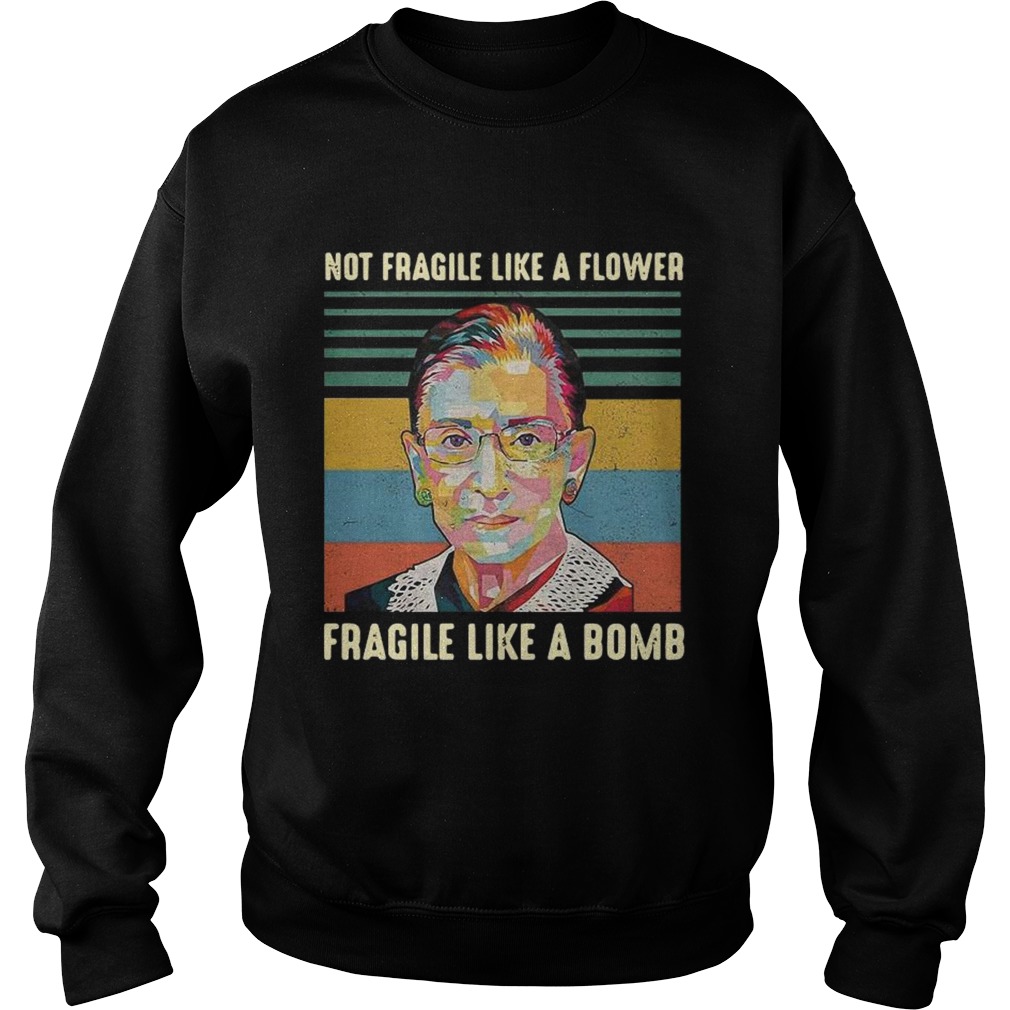 RBG Not Fragile Like A Flower Fragile Like A Bomb Vintage Sweatshirt