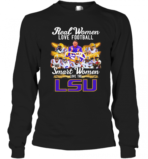 Real Women Love Football Smart Women Love The LSU Tigers T-Shirt Long Sleeved T-shirt 
