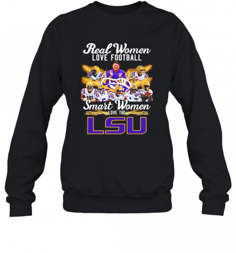 Real Women Love Football Smart Women Love The LSU Tigers T-Shirt Unisex Sweatshirt