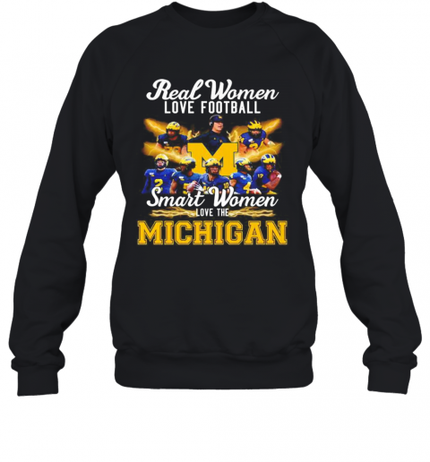 Real Women Love Football Smart Women Love The Michigan Wolverines T-Shirt Unisex Sweatshirt