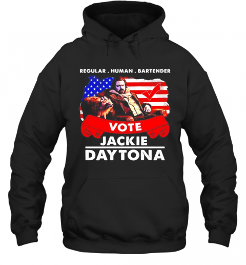 Regular Human Bartender Vote Jackie Daytona T-Shirt Unisex Hoodie