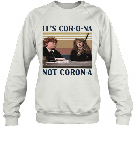 Ron Weasley And Hermione Granger It'S Cor O Na Not Coron A Vintage Retro T-Shirt Unisex Sweatshirt