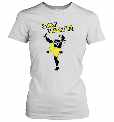 Say Watt T-Shirt Classic Women's T-shirt