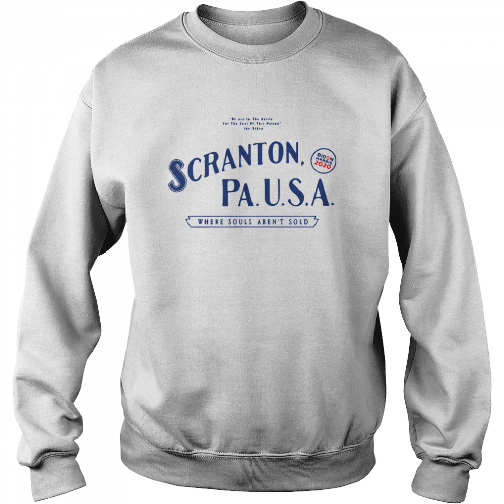 Scranton Pa USA Where Souls Aren’t Sold Biden Harris Unisex Sweatshirt