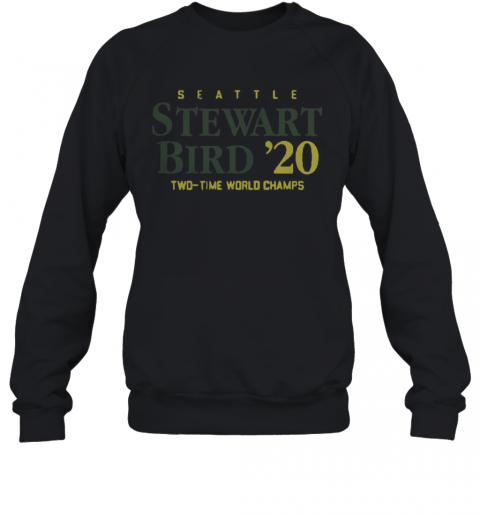 Seattle Stewart Bird 2020 Twd Time World Champs T-Shirt Unisex Sweatshirt