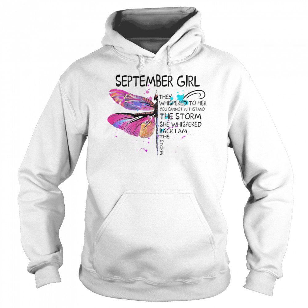 September Girl They Whispered To Her You Cannot Withstand The Storm She Whispered Back I Am The Storm Unisex Hoodie
