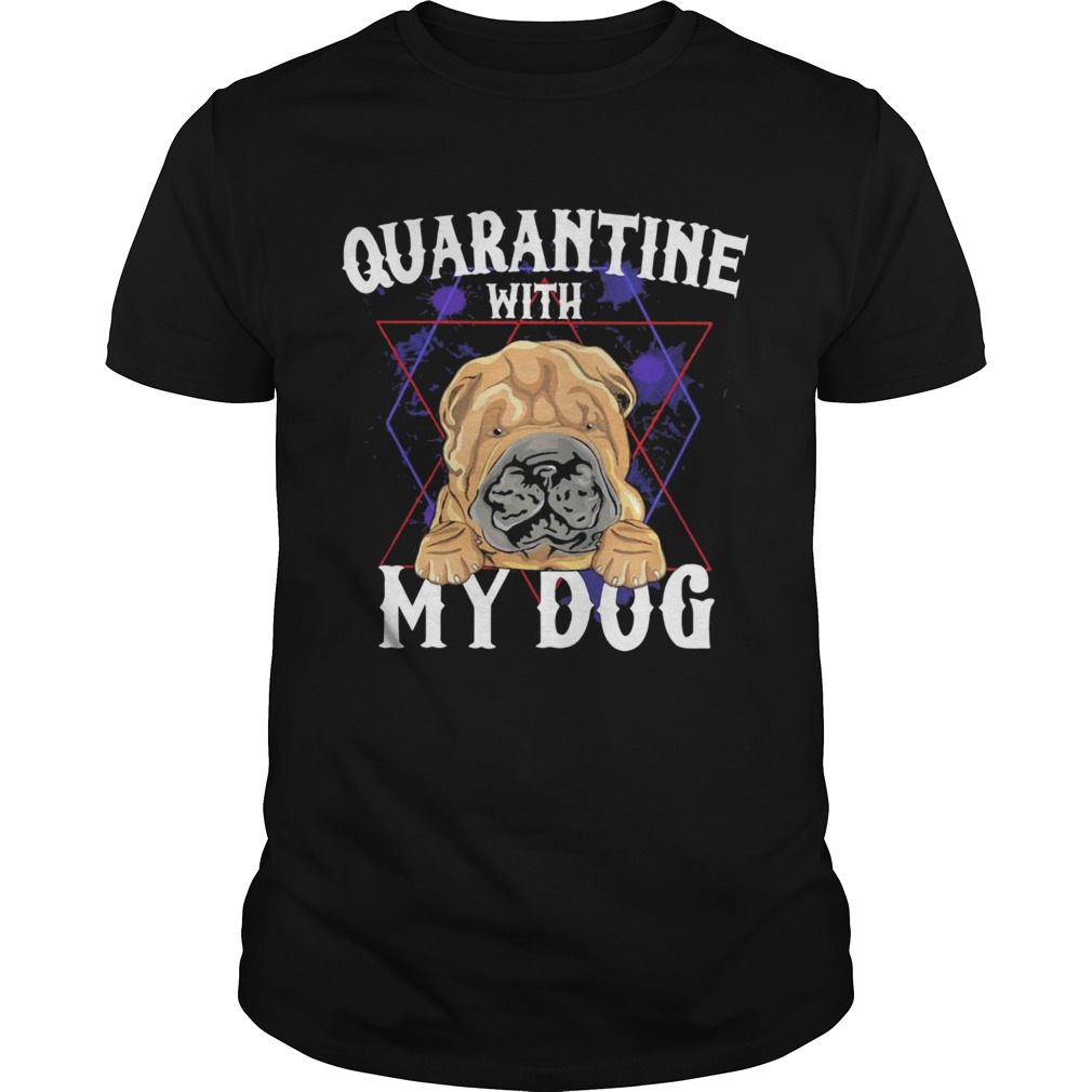 Shar Pei Quarantine With My Dog shirt