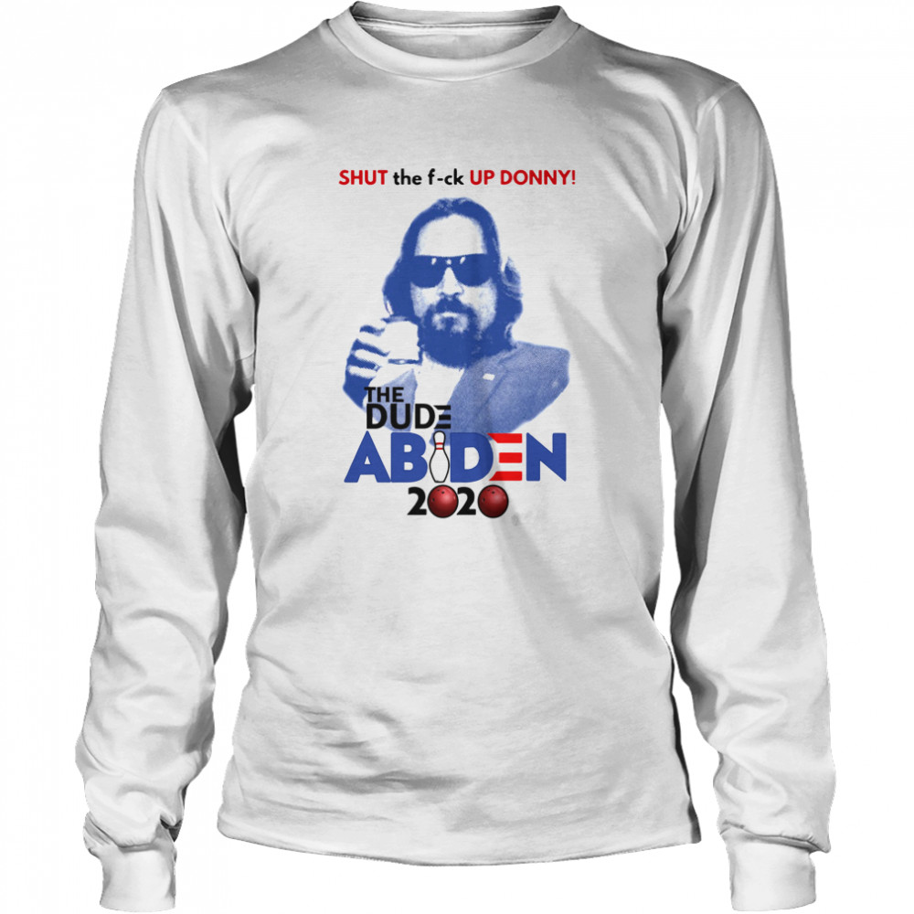 Shut The Fuck Up Donny The Dude Abiden 2020 Bowling Long Sleeved T-shirt