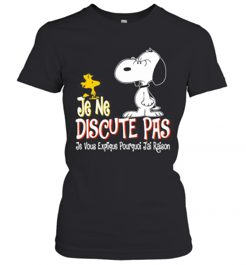 Snoopy And Woodstock Je Ne Discute Pas Je Vous Explique Pourquoi J'Ai Raison T-Shirt Classic Women's T-shirt