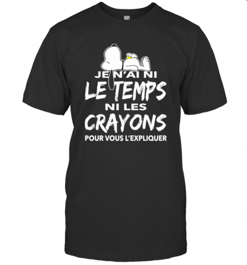 Snoopy Je N'Ai Ni Le Temps Ni Les Crayons Pour Vous L'Expliquer T-Shirt