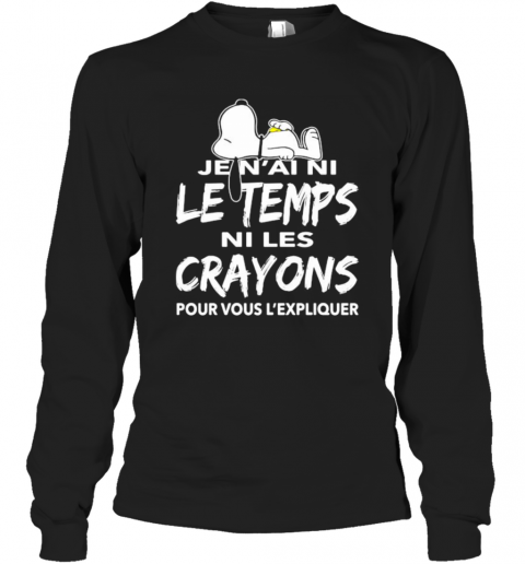 Snoopy Je N'Ai Ni Le Temps Ni Les Crayons Pour Vous L'Expliquer T-Shirt Long Sleeved T-shirt 