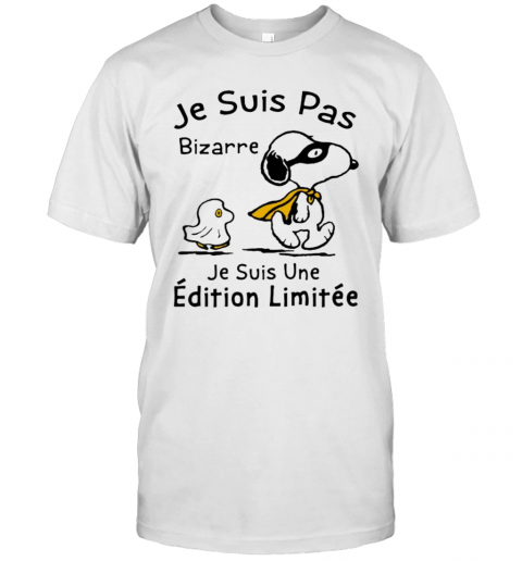 Snoopy Je Ne Suis Pas Bizarre Je Suis Une Edition Limitee T-Shirt