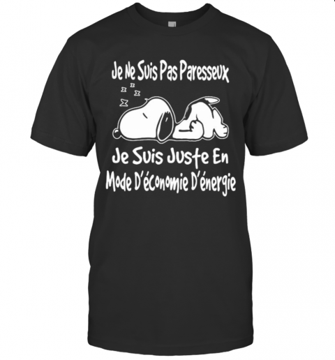 Snoopy Je Ne Suis Pas Paresseux Je Suis Juste En Mode Deconomie Denergie T-Shirt