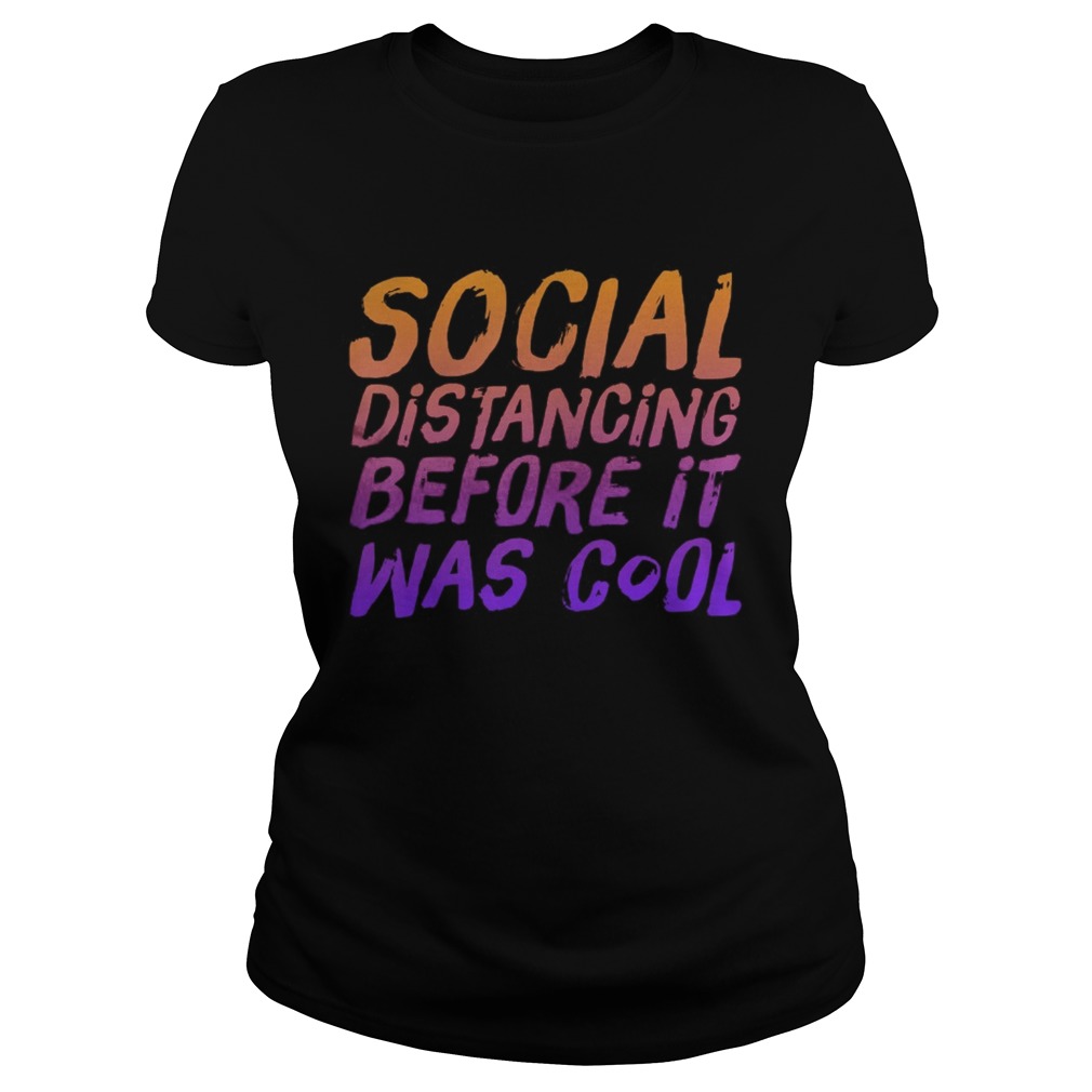 Social Distancing Before It Was Cool Classic Ladies