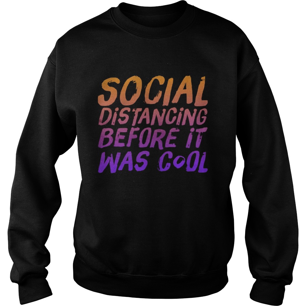 Social Distancing Before It Was Cool Sweatshirt