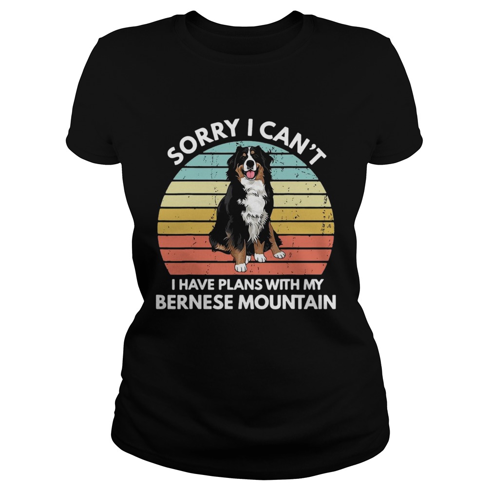 Sorry I Cant I Have Plans With My Bernese Mountain Vintage Retro Classic Ladies