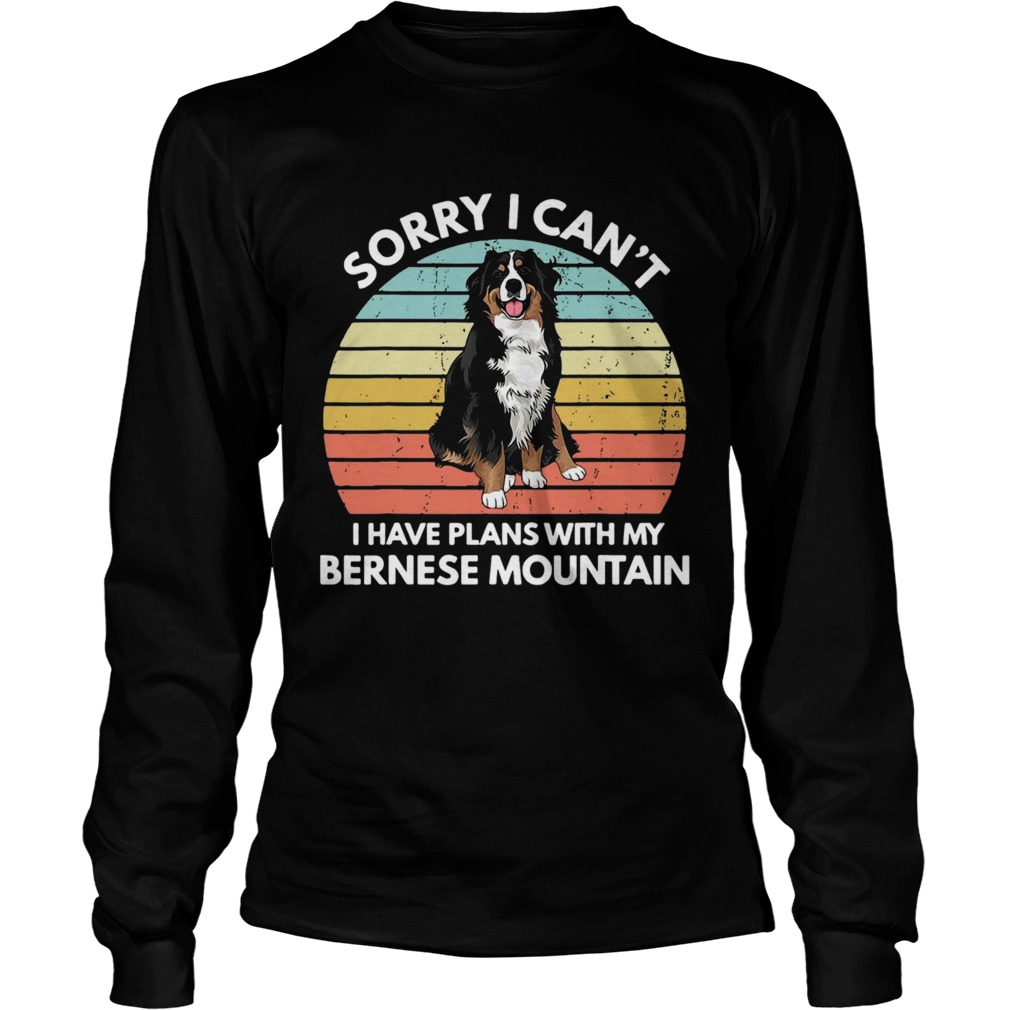 Sorry I Cant I Have Plans With My Bernese Mountain Vintage Retro Long Sleeve