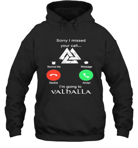 Sorry I Missed Your Call I'M Going To Valhalla T-Shirt Unisex Hoodie