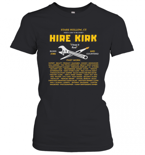 Star Hollow Ct Need A Job To Be Done Hire Kirk I Keep It Real Jobs And Counting T-Shirt Classic Women's T-shirt