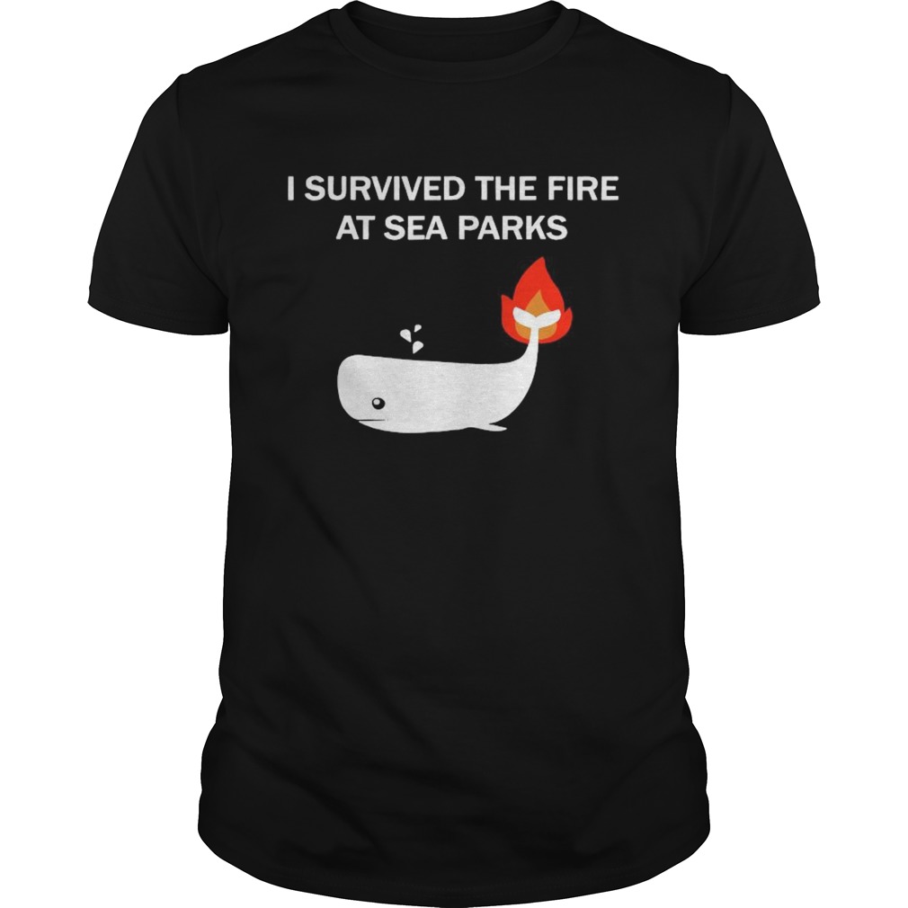 Survived The Fire At Sea Parks shirt