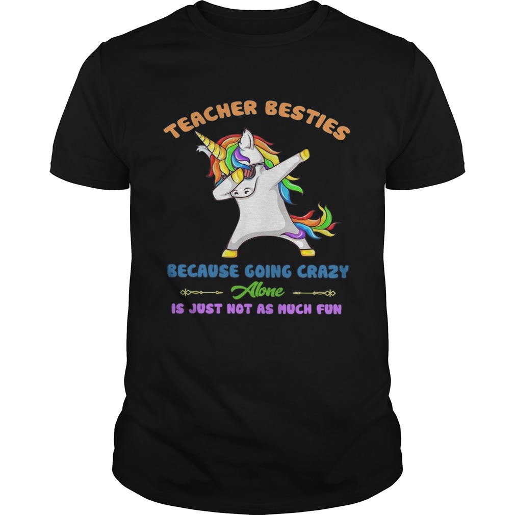 Teacher Besties Going Crazy Alone Shirt For Teachers shirt
