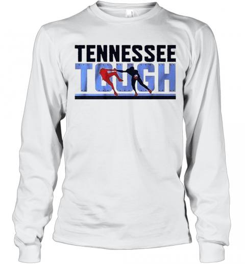 Tennessee Tough T-Shirt Long Sleeved T-shirt 