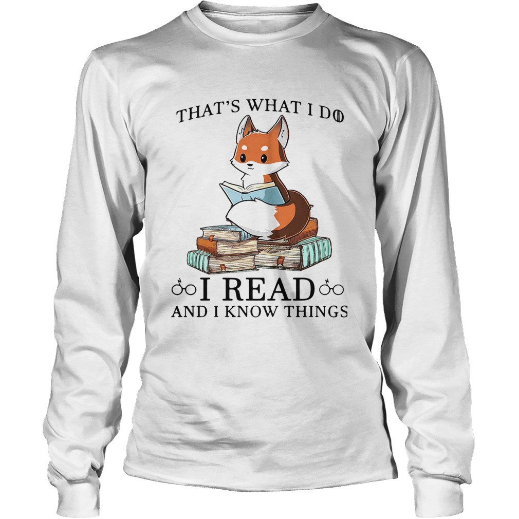 Thats What I Do I Read And I Know Things Long Sleeve