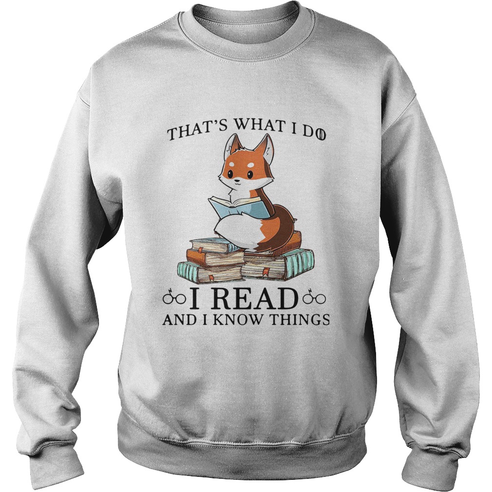 Thats What I Do I Read And I Know Things Sweatshirt