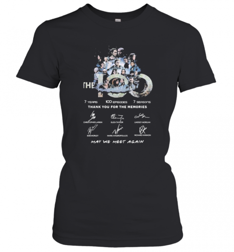 The 100 7 Years 100 Episodes 7 Seasons Thank You For The Memories May Be Meet Again Signatures T-Shirt Classic Women's T-shirt