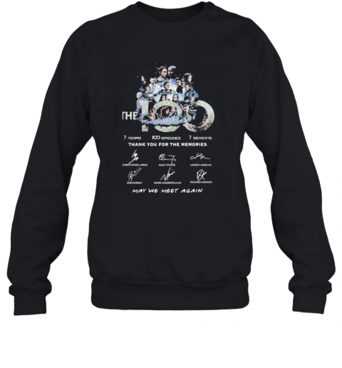 The 100 7 Years 100 Episodes 7 Seasons Thank You For The Memories May Be Meet Again Signatures T-Shirt Unisex Sweatshirt