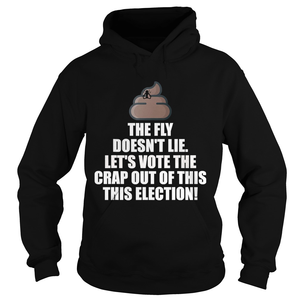The Fly Doesnt Lie Debate lets vote the crap out of this Hoodie