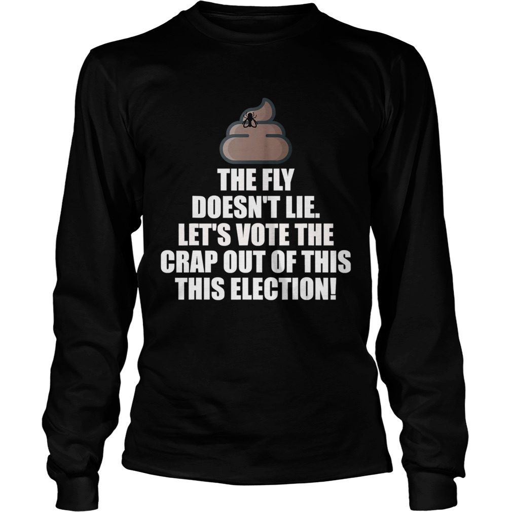 The Fly Doesnt Lie Debate lets vote the crap out of this Long Sleeve