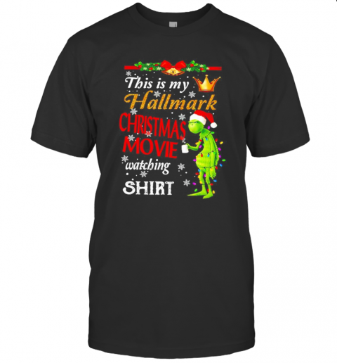 The Grinch This Is My Hallmark Christmas Movie Watching T-Shirt