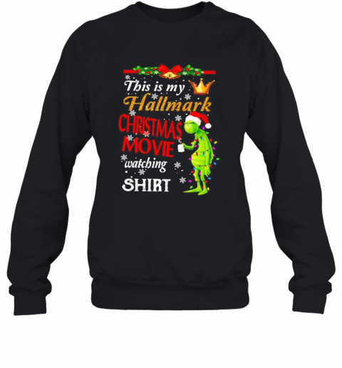 The Grinch This Is My Hallmark Christmas Movie Watching T-Shirt Unisex Sweatshirt