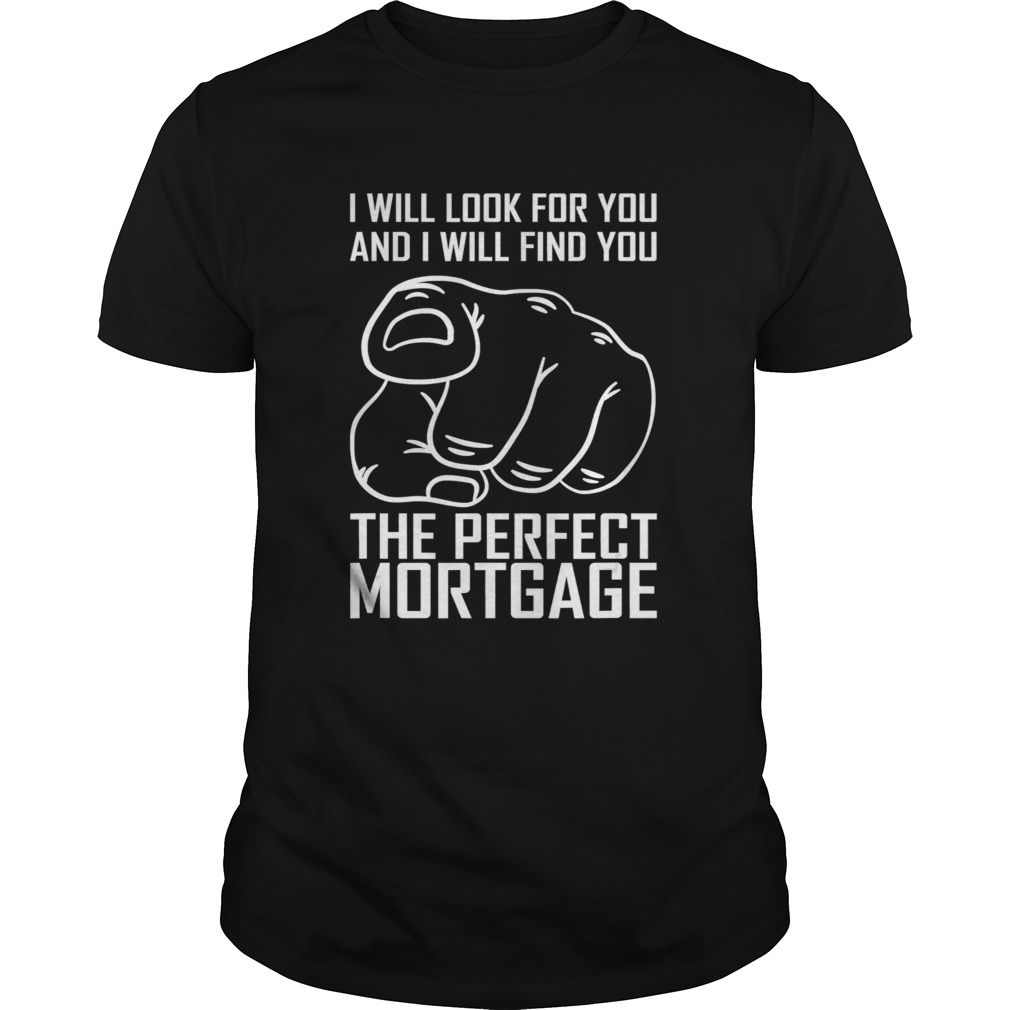The Perfect Mortgage shirt