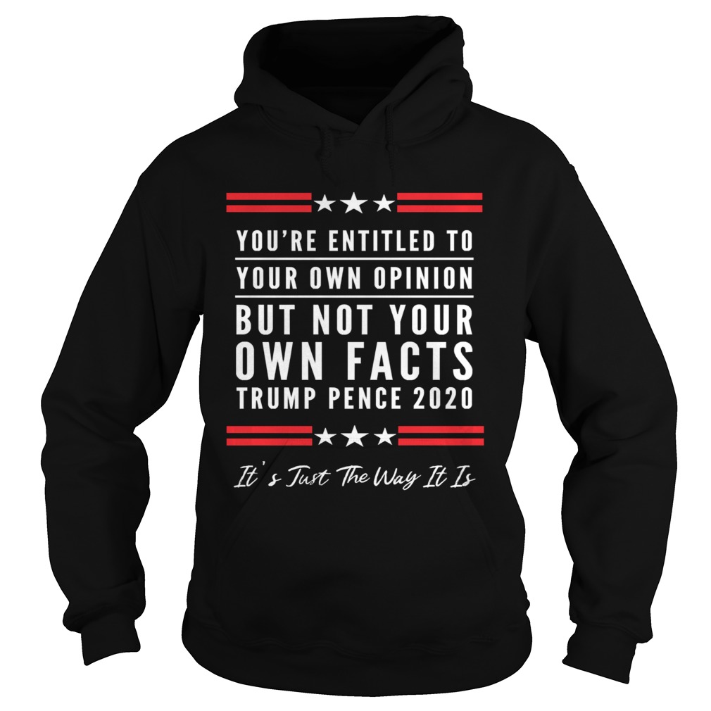 The Youre Entitled to Your Own Opinion But Not Your Own Facts Shirt Hoodie