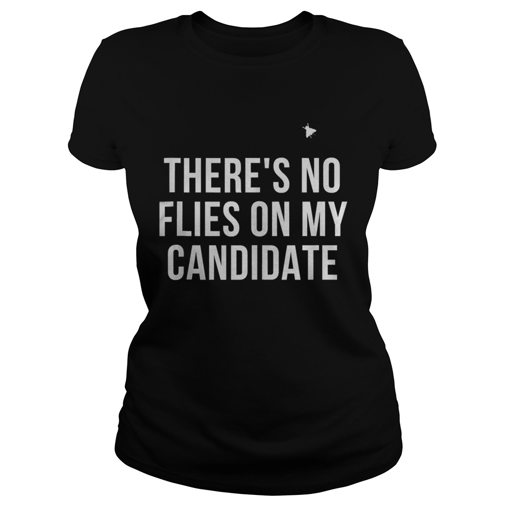 Theres No Flies on My Candidate Classic Ladies