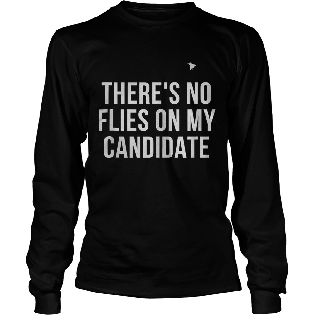 Theres No Flies on My Candidate Long Sleeve
