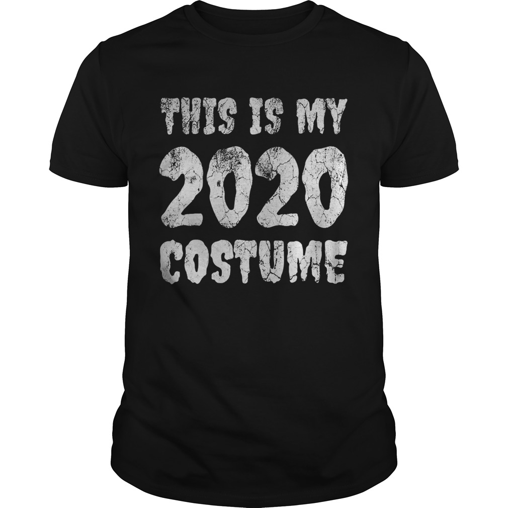 This Is My 2020 Costume Spooky Scary Year Halloween shirt