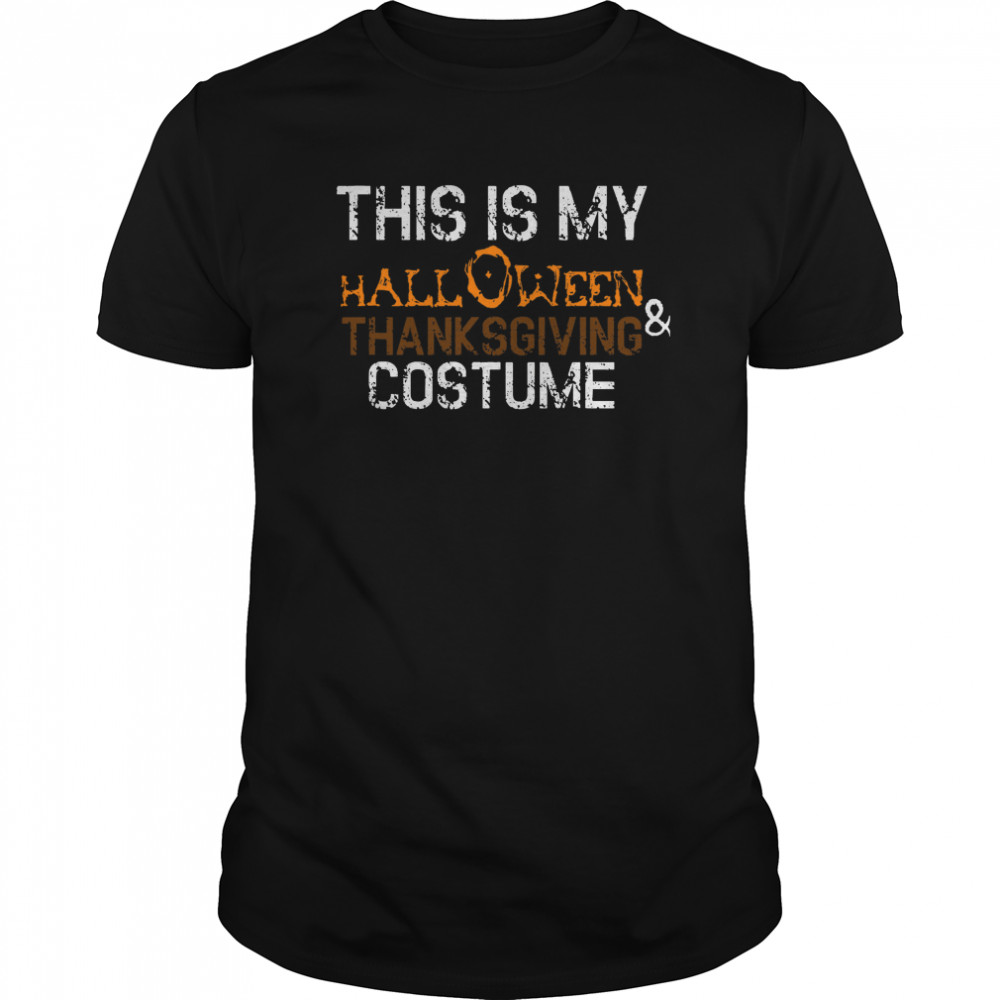 This Is My Halloween And Thanksgiving Costume 2020 Women Men shirt