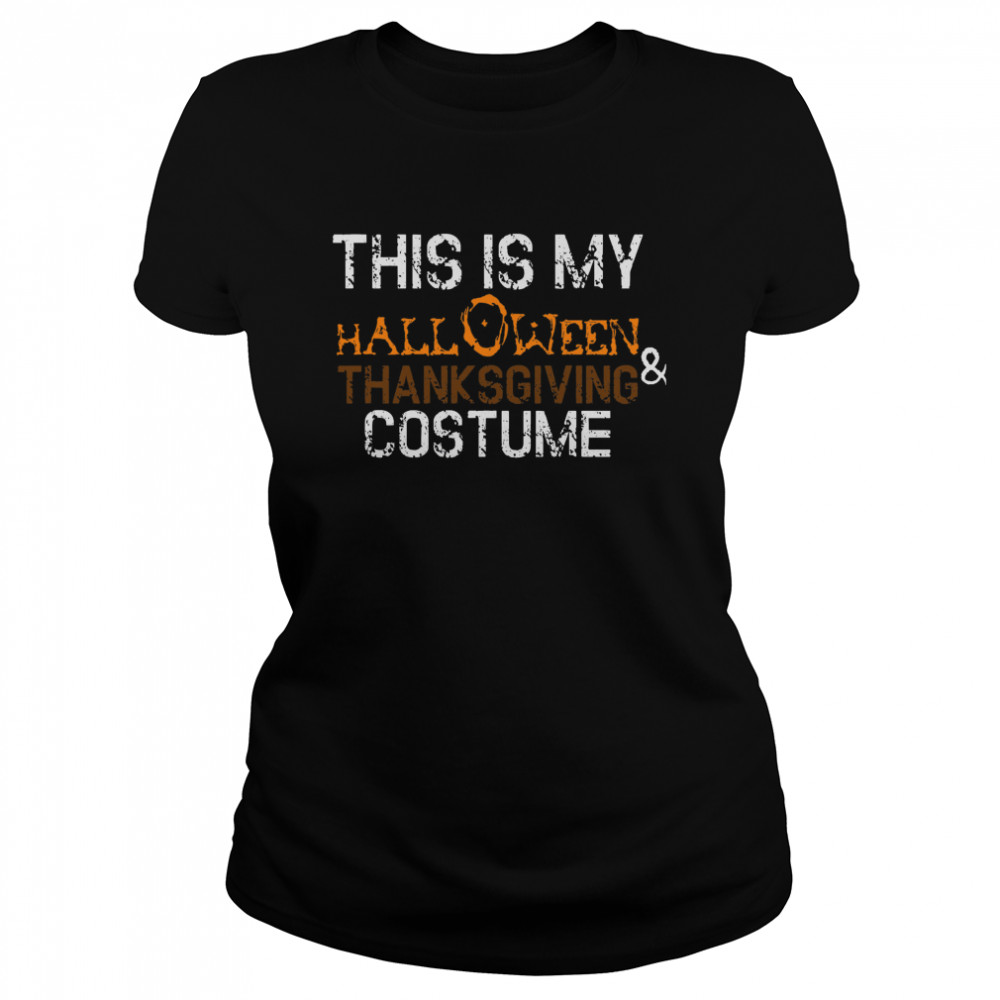 This Is My Halloween And Thanksgiving Costume 2020 Women Men Classic Women's T-shirt